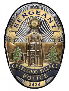 Greenwood Village, CO. Police (Sergeant) Department Badge all Metal Sign with your badge number